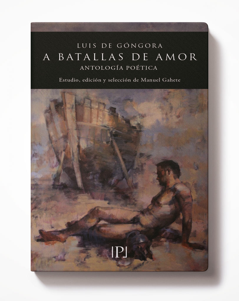 A BATALLAS DE AMOR. Antología poética de Luis de Góngora.